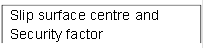 Slip surface centre and Security factor