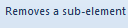 6. Removes a sub-element button