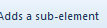 4. Adds a sub-element button