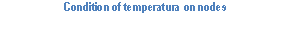 Condition of temperatura on nodes