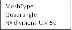 MeshType: Quadrangle
Nş divisions U,V:50
